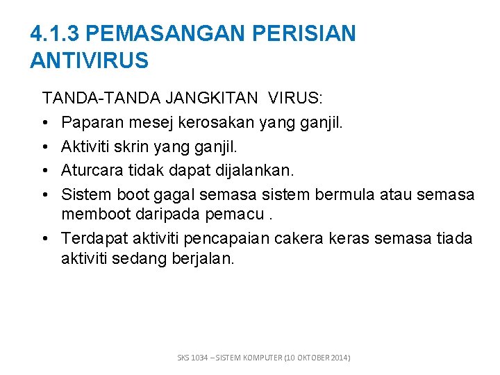 4. 1. 3 PEMASANGAN PERISIAN ANTIVIRUS TANDA-TANDA JANGKITAN VIRUS: • Paparan mesej kerosakan yang