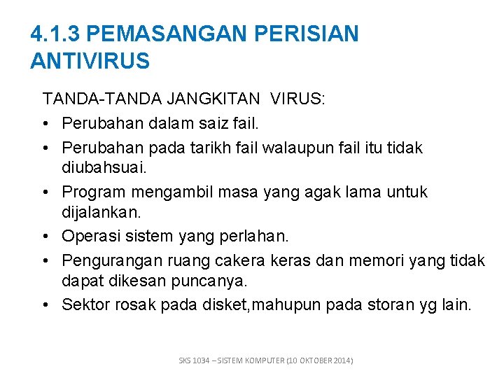 4. 1. 3 PEMASANGAN PERISIAN ANTIVIRUS TANDA-TANDA JANGKITAN VIRUS: • Perubahan dalam saiz fail.