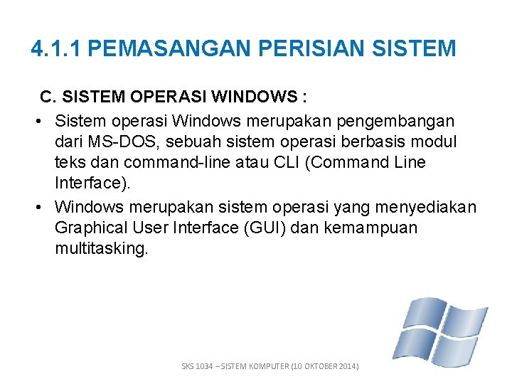 4. 1. 1 PEMASANGAN PERISIAN SISTEM C. SISTEM OPERASI WINDOWS : • Sistem operasi