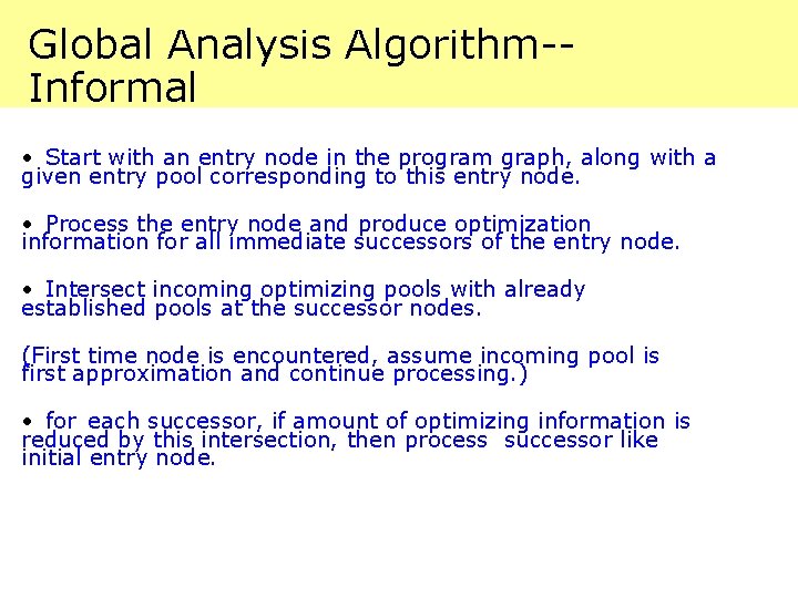 Global Analysis Algorithm-Informal • Start with an entry node in the program graph, along Global Analysis Algorithm-Informal • Start with an entry node in the program graph, along