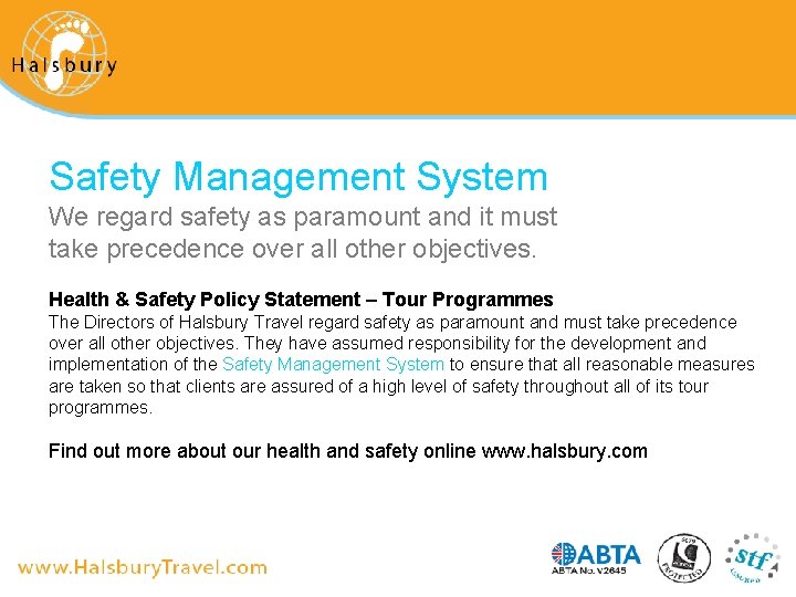 Safety Management System We regard safety as paramount and it must take precedence over