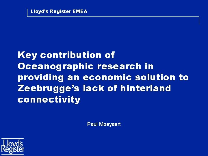 Lloyd’s Register EMEA Key contribution of Oceanographic research in providing an economic solution to