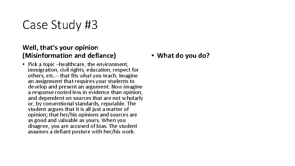 Case Study #3 Well, that’s your opinion (Misinformation and defiance) • Pick a topic