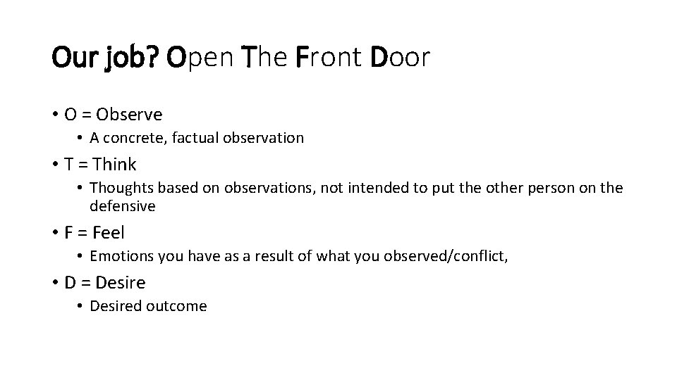 Our job? Open The Front Door • O = Observe • A concrete, factual