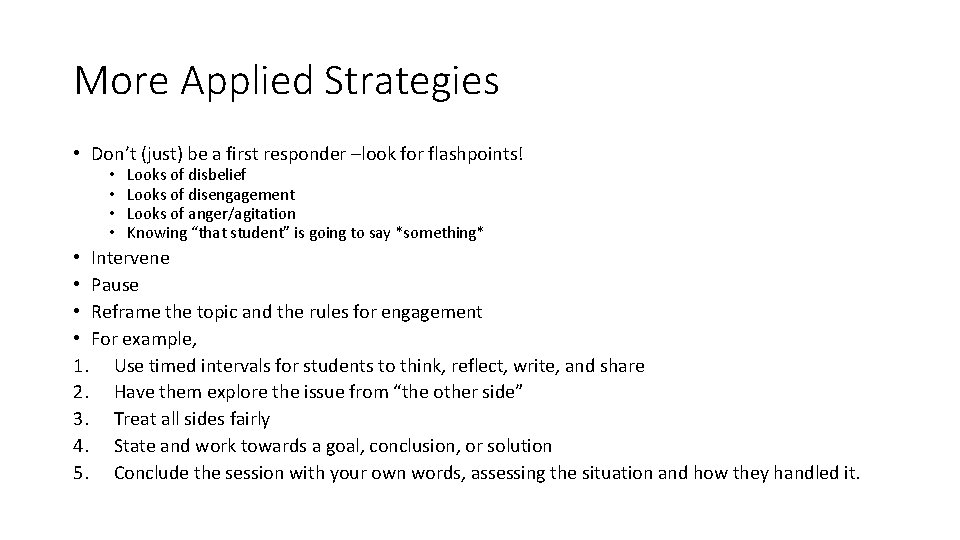 More Applied Strategies • Don’t (just) be a first responder –look for flashpoints! •