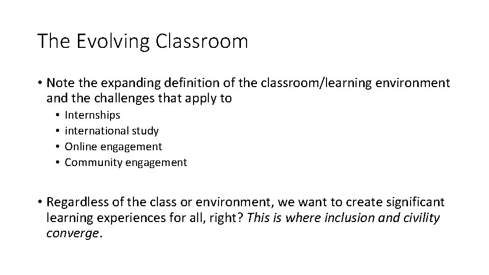 The Evolving Classroom • Note the expanding definition of the classroom/learning environment and the