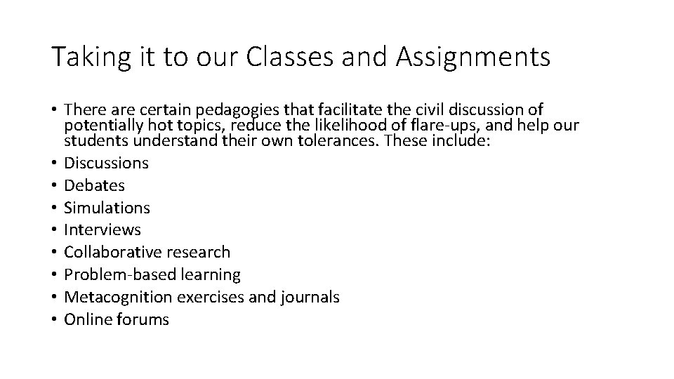 Taking it to our Classes and Assignments • There are certain pedagogies that facilitate