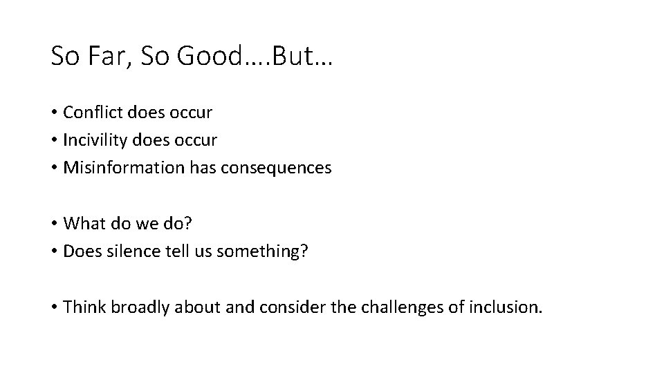 So Far, So Good…. But… • Conflict does occur • Incivility does occur •