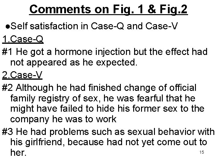 Comments on Fig. 1 & Fig. 2 ●Self satisfaction in Case-Q and Case-V 1.