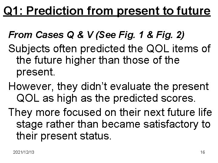 Q 1: Prediction from present to future From Cases Q & V (See Fig.