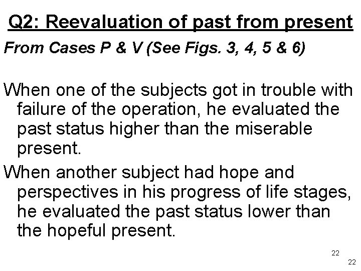 Q 2: Reevaluation of past from present From Cases P & V (See Figs.