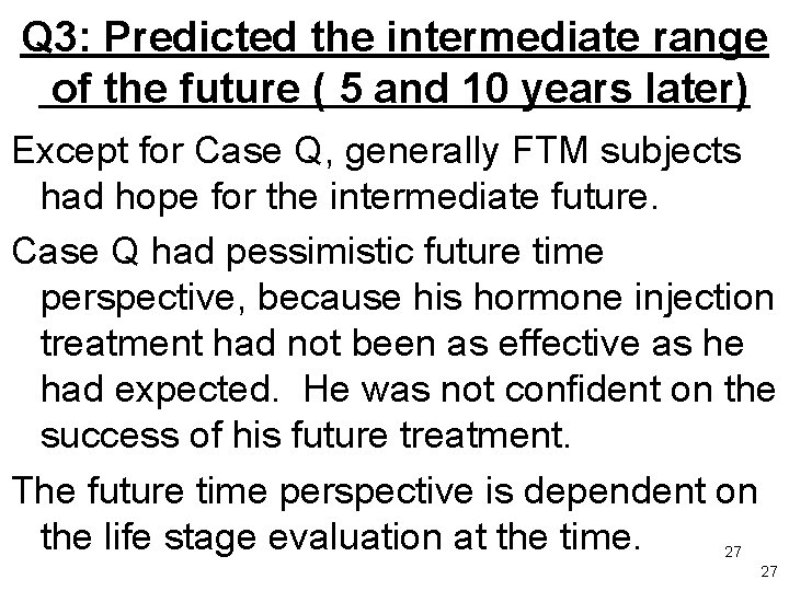 Q 3: Predicted the intermediate range of the future ( 5 and 10 years