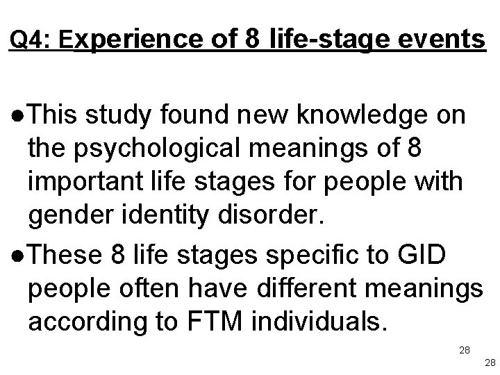 Q 4: Experience of 8 life-stage events ●This study found new knowledge on the