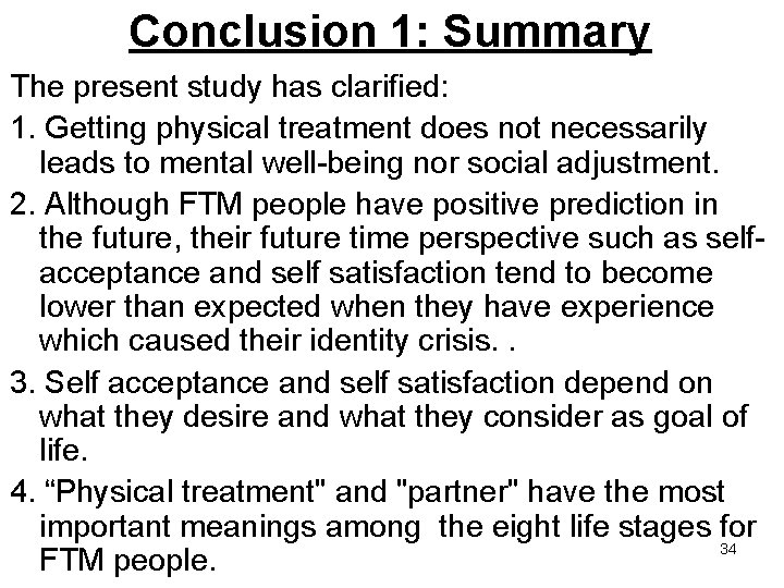 Conclusion 1: Summary The present study has clarified: 1. Getting physical treatment does not