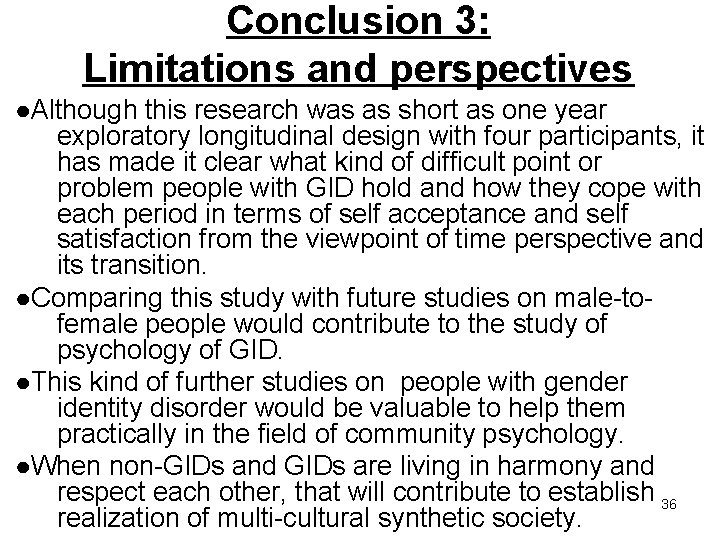 Conclusion 3: Limitations and perspectives ●Although this research was as short as one year