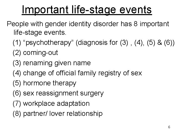 Important life-stage events People with gender identity disorder has 8 important life-stage events. (1)