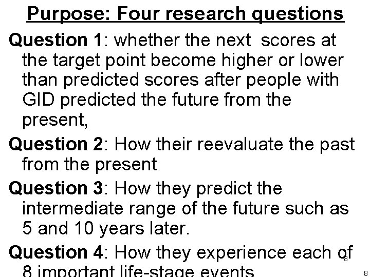 Purpose: Four research questions Question 1: whether the next scores at the target point