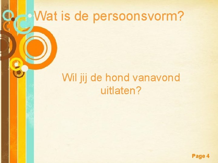 Wat is de persoonsvorm? Wil jij de hond vanavond uitlaten? Free Powerpoint Templates Page