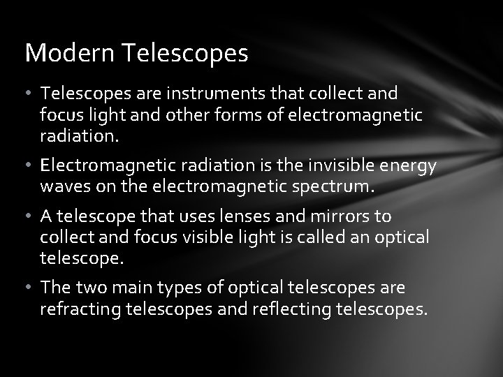 Modern Telescopes • Telescopes are instruments that collect and focus light and other forms