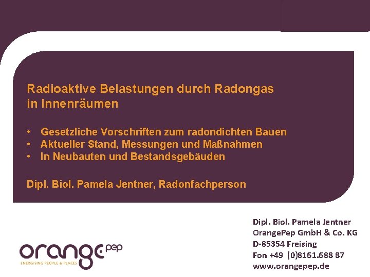 Radioaktive Belastungen durch Radongas in Innenräumen • Gesetzliche Vorschriften zum radondichten Bauen • Aktueller