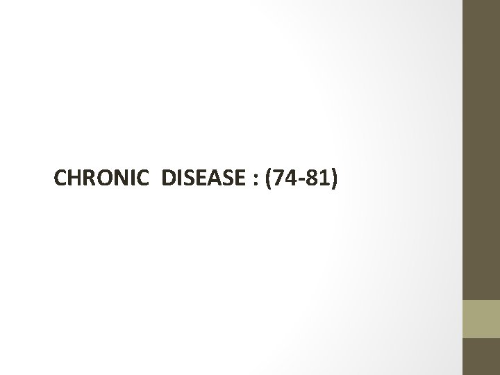 CHRONIC DISEASE : (74 -81) 