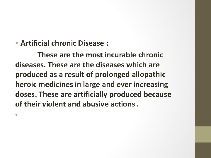  • Artificial chronic Disease : These are the most incurable chronic diseases. These