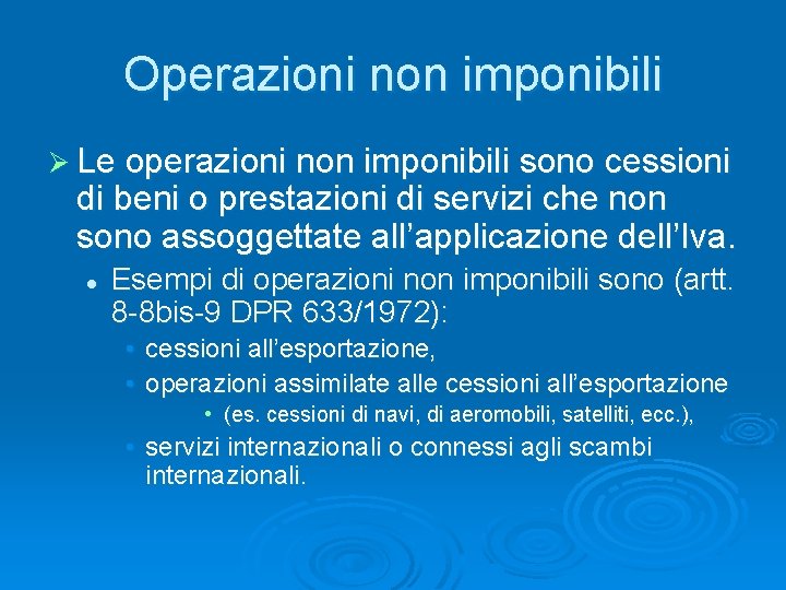 Operazioni non imponibili Ø Le operazioni non imponibili sono cessioni di beni o prestazioni