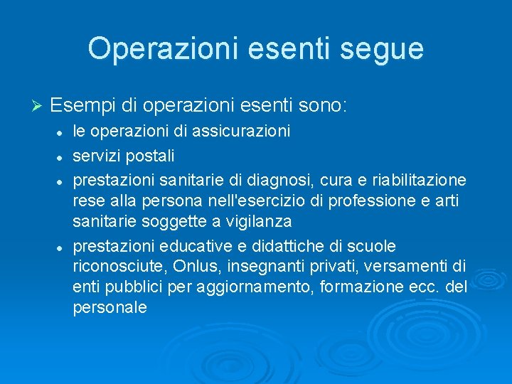 Operazioni esenti segue Ø Esempi di operazioni esenti sono: l l le operazioni di