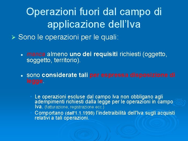 Operazioni fuori dal campo di applicazione dell’Iva Ø Sono le operazioni per le quali: