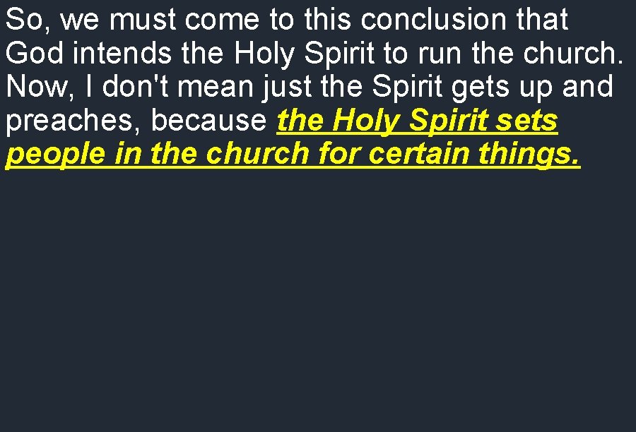 So, we must come to this conclusion that God intends the Holy Spirit to
