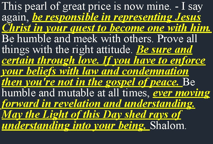 This pearl of great price is now mine. - I say again, be responsible