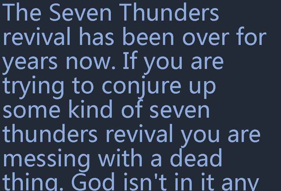 The Seven Thunders revival has been over for years now. If you are trying