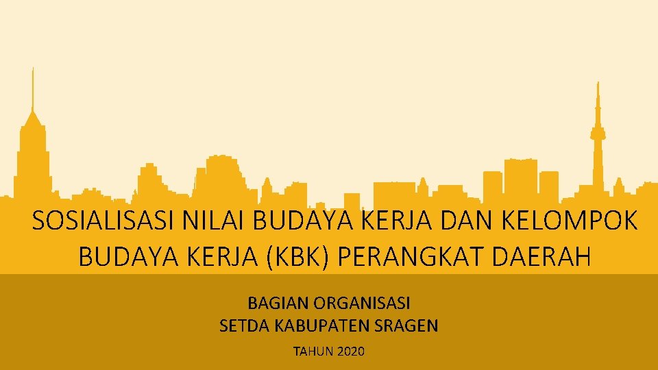 SOSIALISASI NILAI BUDAYA KERJA DAN KELOMPOK BUDAYA KERJA (KBK) PERANGKAT DAERAH BAGIAN ORGANISASI SETDA