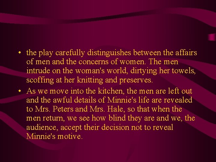  • the play carefully distinguishes between the affairs of men and the concerns
