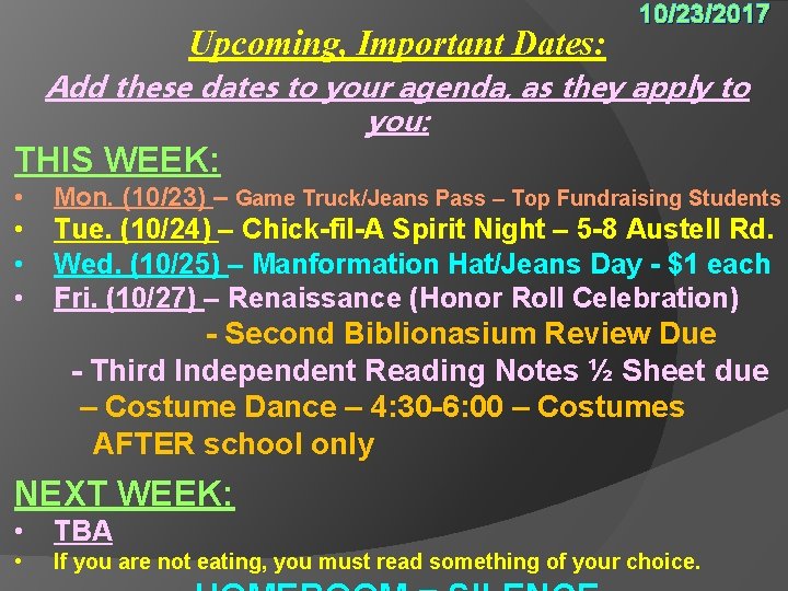 Upcoming, Important Dates: 10/23/2017 Add these dates to your agenda, as they apply to