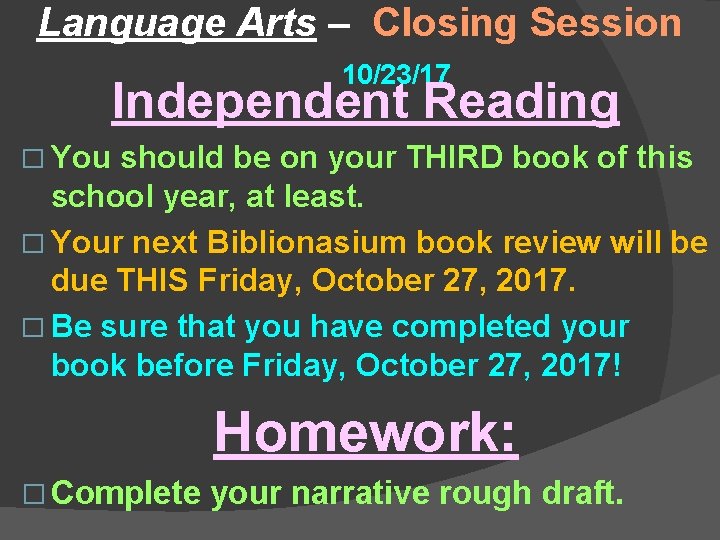 Language Arts – Closing Session 10/23/17 Independent Reading � You should be on your
