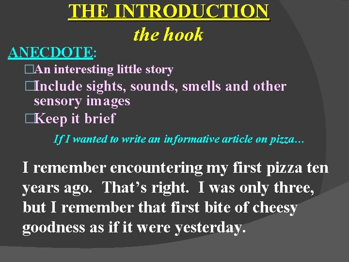 THE INTRODUCTION the hook ANECDOTE: �An interesting little story �Include sights, sounds, smells and