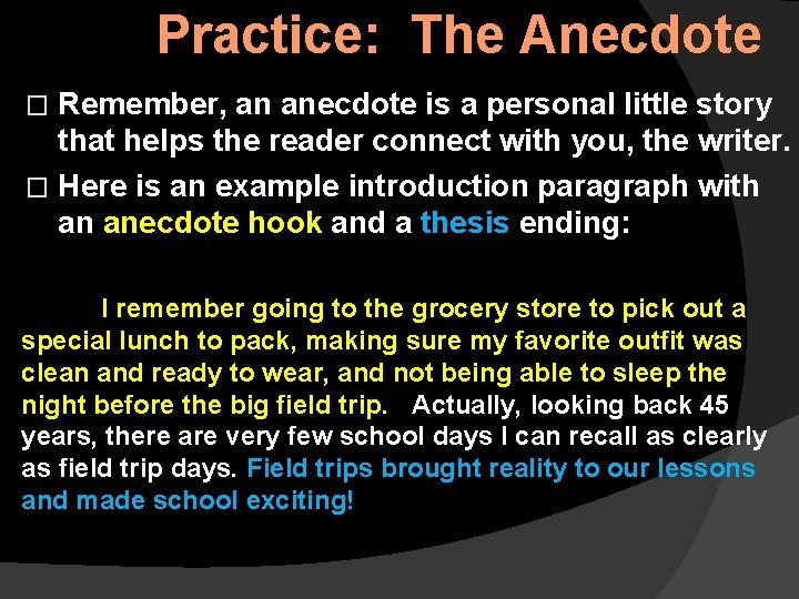 Practice: The Anecdote Remember, an anecdote is a personal little story that helps the