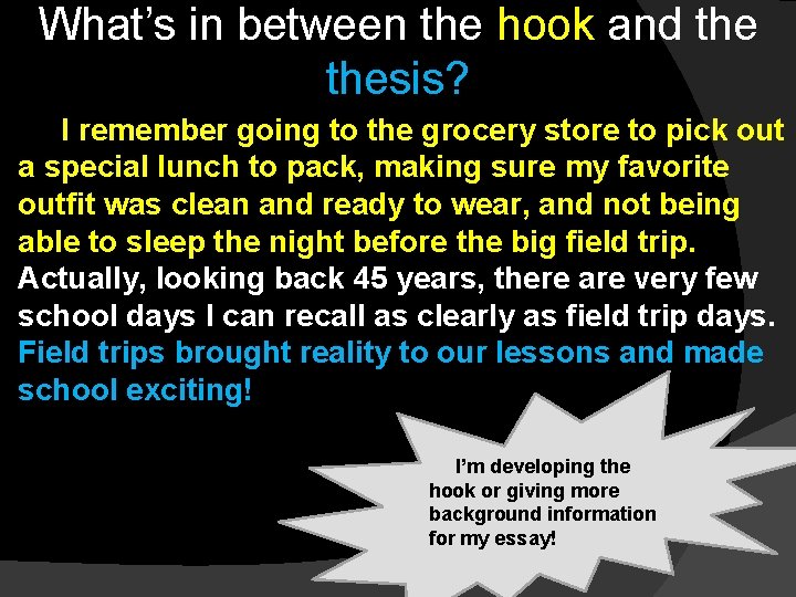 What’s in between the hook and thesis? I remember going to the grocery store
