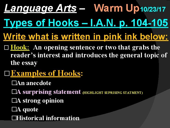 Language Arts – Warm Up 10/23/17 Types of Hooks – I. A. N. p.