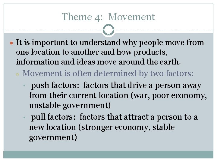 Theme 4: Movement ● It is important to understand why people move from one