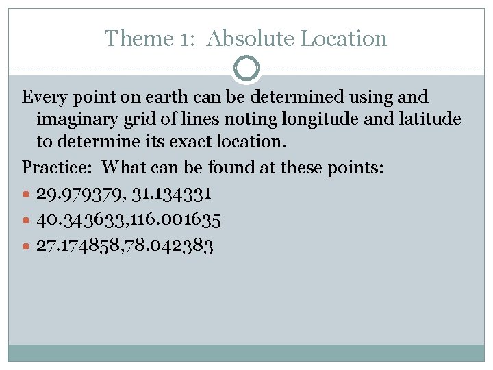 Theme 1: Absolute Location Every point on earth can be determined using and imaginary