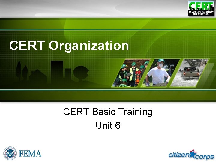 CERT Organization CERT Basic Training Unit 6 