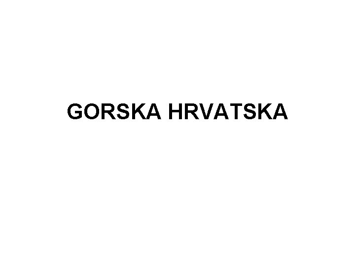 GORSKA HRVATSKA 