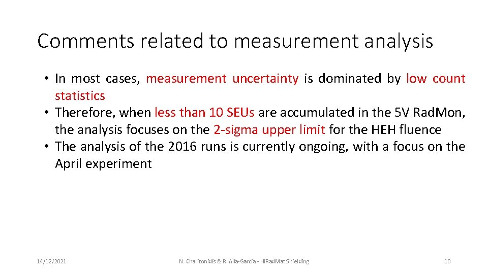 Comments related to measurement analysis • In most cases, measurement uncertainty is dominated by
