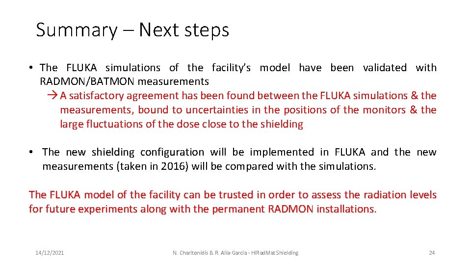 Summary – Next steps • The FLUKA simulations of the facility’s model have been