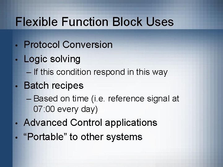 Flexible Function Block Uses • • Protocol Conversion Logic solving – If this condition