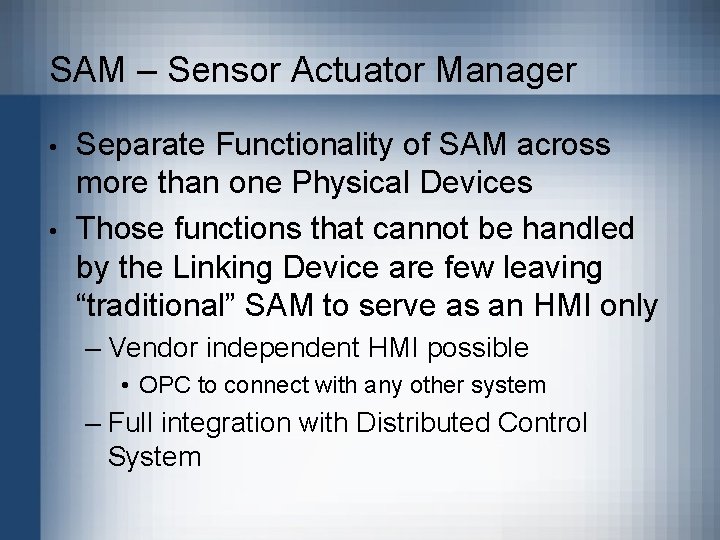 SAM – Sensor Actuator Manager • • Separate Functionality of SAM across more than