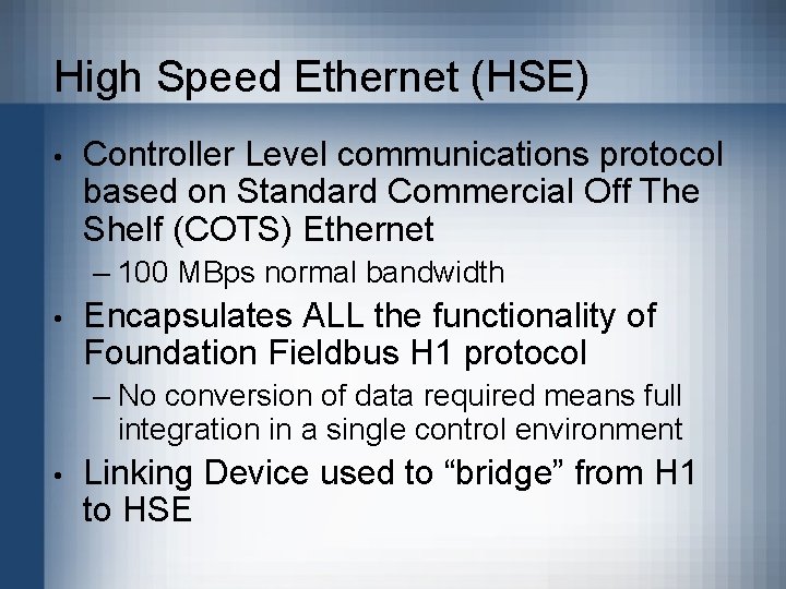 High Speed Ethernet (HSE) • Controller Level communications protocol based on Standard Commercial Off