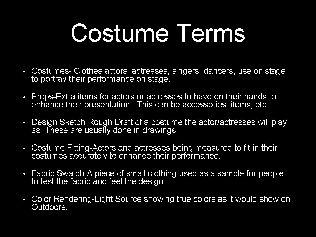 Costume Terms • Costumes- Clothes actors, actresses, singers, dancers, use on stage to portray